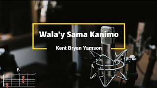 Wala' y sama kanimo - Kent Bryan Yamson | Lyrics and Chords