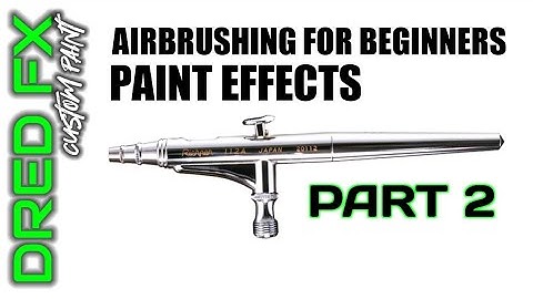 AIRBRUSHING FOR BEGINNERS PAINT EFFECTS PART 2