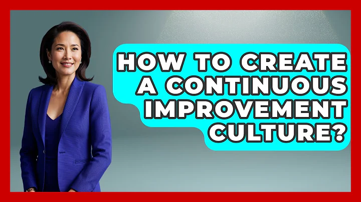 How To Create A Continuous Improvement Culture? - The Personal Growth Path