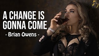 A Change is Gonna Come - Brian Owens (Audio)