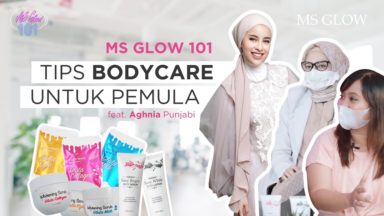 MS Glow 101| TIPS BODYCARE UNTUK PEMULA - YouTube