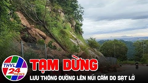 Tạm dừng lưu thông đường lên núi Cấm do sạt lở