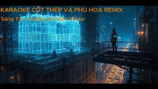 KARAOKE | Cốt Thép Và Phù Hoa (Remix)  Không Lời - Hoàng Anh Bùi | Beat Chuẩn Tone Nam
