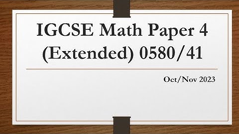 IGCSE Mathematics Paper 4 (Extended) 0580/41 Oct/Nov 2023