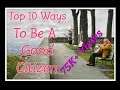 Top 10 ways to be a good citizen