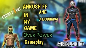 Ankush FF And Ajjubhai94 In My Game .|| Garena FreeFire.