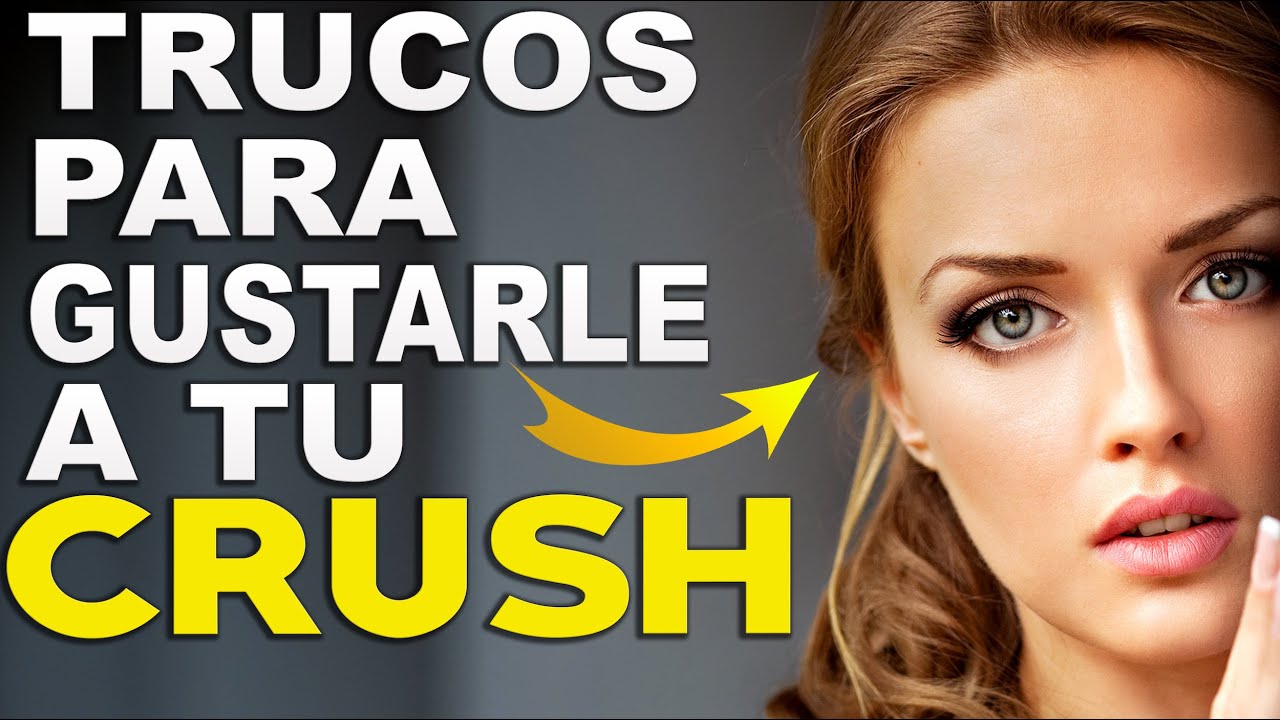 10 Trucos Para Gustarle A Tu Crush | Cómo Conquistar A Una Mujer