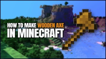 How to make Wooden Axe in Minecraft