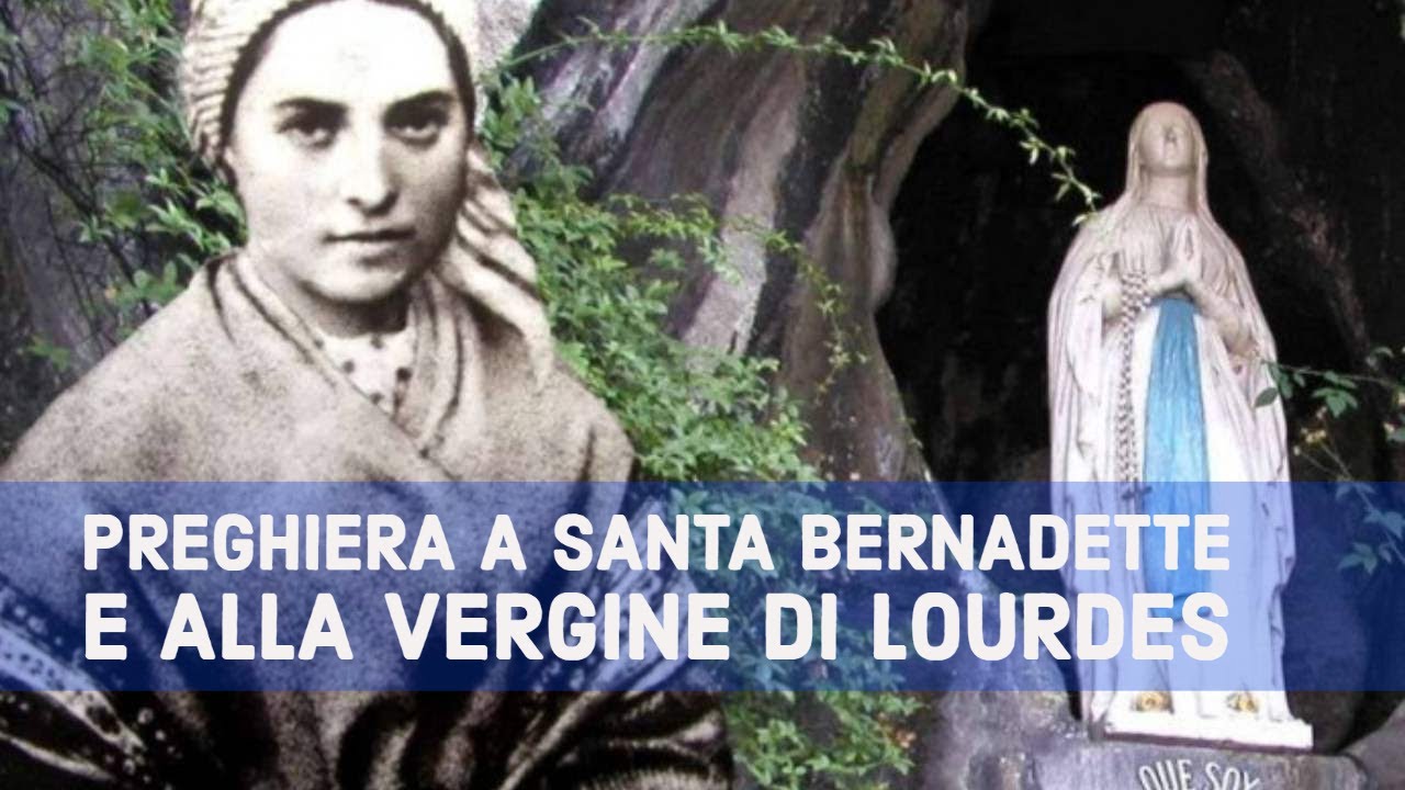 Preghiera a Santa Bernadette, per chiedere una grazia alla Vergine di