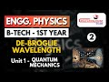 Lec 2 | De-Broglie wavelength | Engineering Physics B.Tech 1st Year