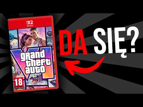 Kiedy GTA 6 na Switcha 2?