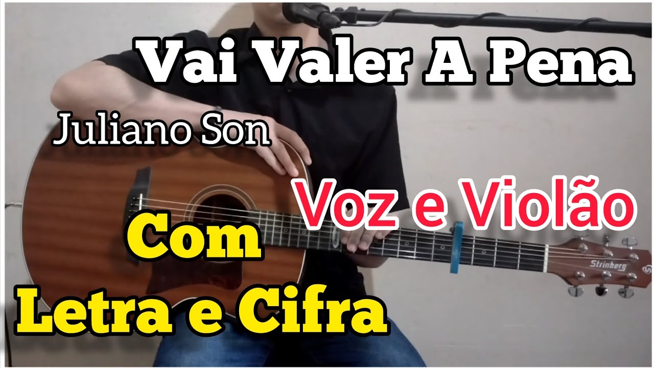 Letra&Cifra VAI VALER A PENA (Juliano Son) Voz e violão YouTube