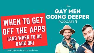 When To Get Off the Apps (And When to Go Back On)