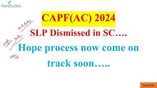CAPF(AC) 2024 : SLP Dismissed in SC….Hope process now come on track soon…..