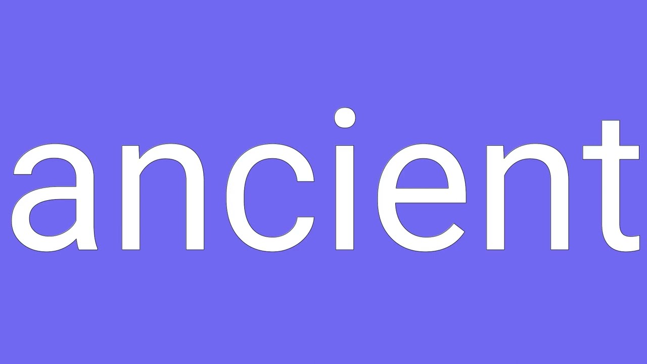 Ancient Definition & Meaning