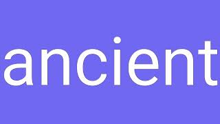 Ancient Definition & Meaning