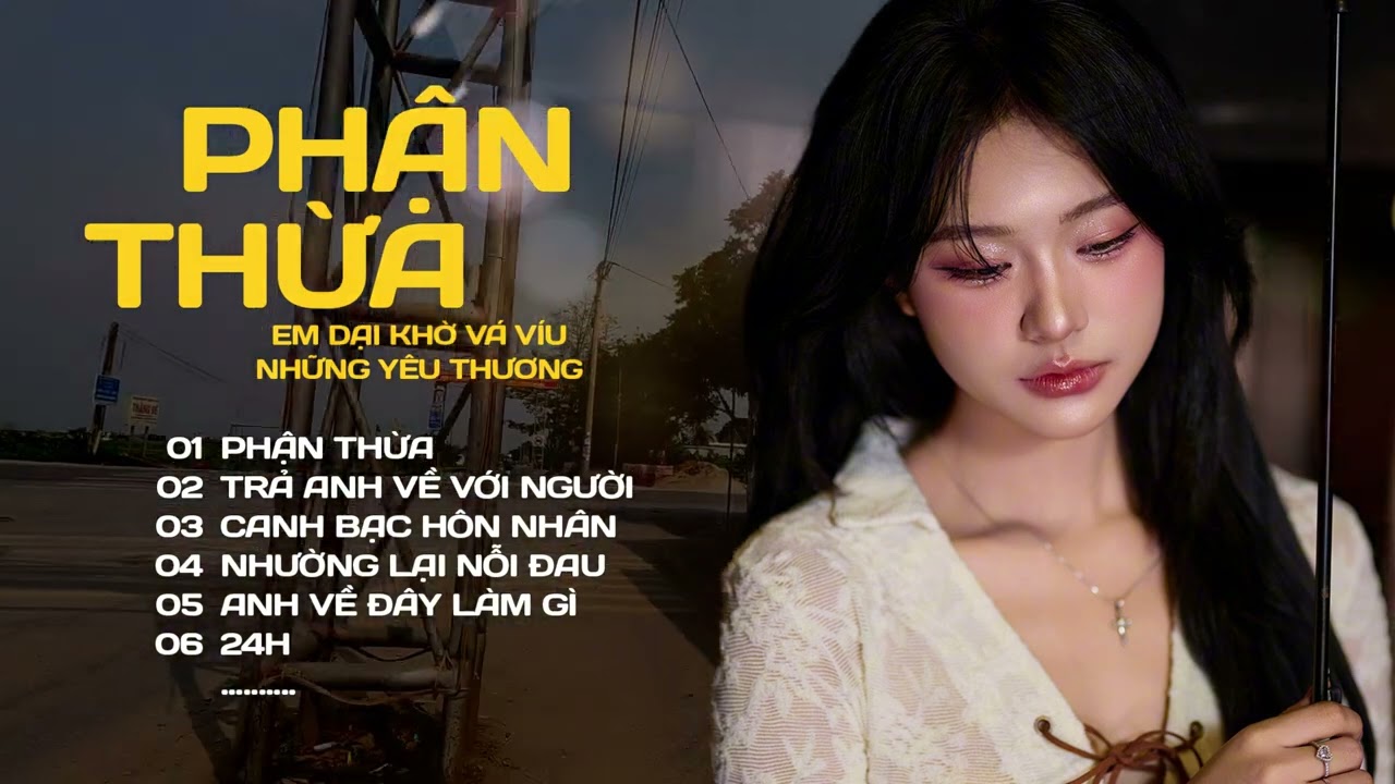 Em dại khờ vá víu những yêu thương nhưng chỉ là PHẬN THỪA - Playlist Nhạc Chill Tâm Trạng 2026