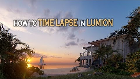How to do TIME LAPSE in LUMION .