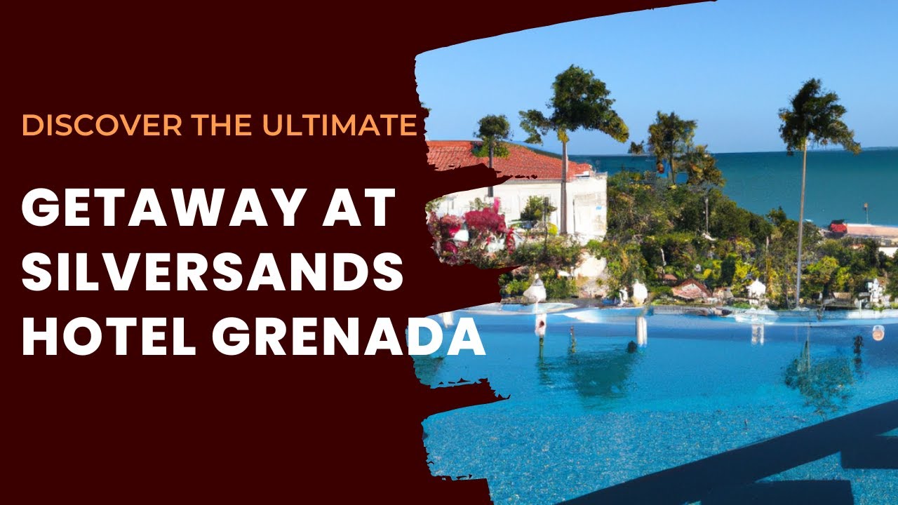 Discover the Ultimate Caribbean Getaway at Silversands Hotel in Grenada