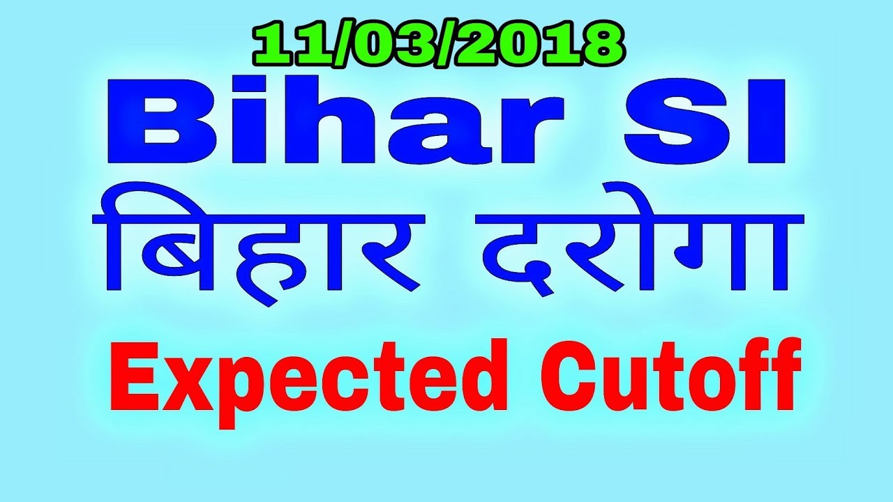 Bihar daroga expected Cutoff, Bihar SI cut off 2018