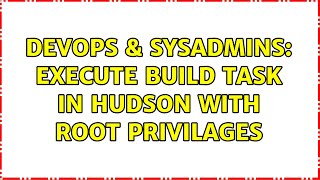 DevOps & SysAdmins: Execute build task in Hudson with root privilages (2 Solutions!!)