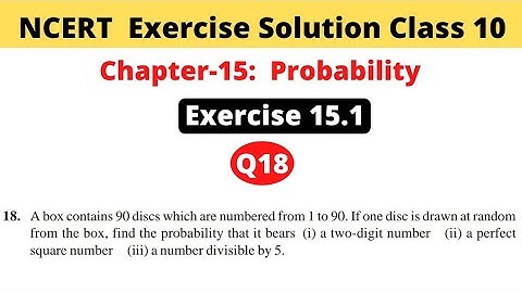 Ch-15 Probability NCERT Exercise Solution | Class 10 | Exercise 15.1 | Question 18 A box contains 90