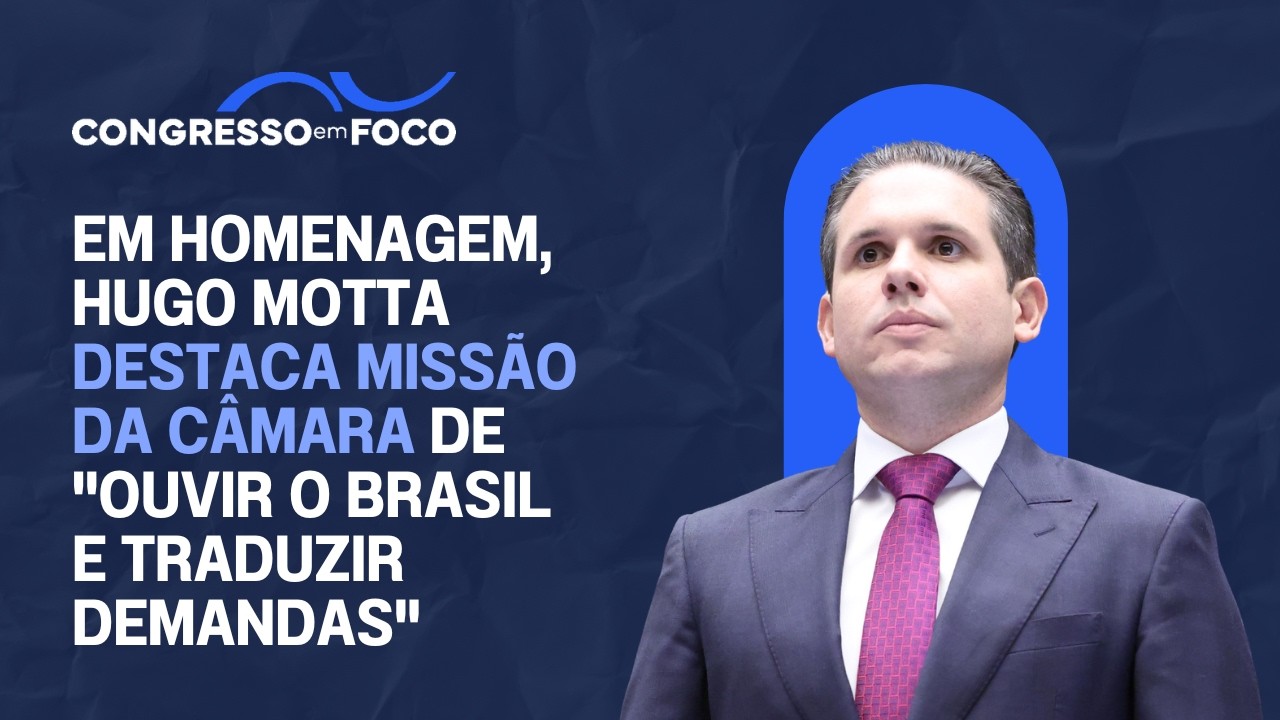 Em homenagem, Hugo Motta destaca missão da Câmara de "ouvir o Brasil e traduzir demandas"
