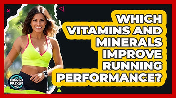 Which Vitamins And Minerals Improve Running Performance? - Running Beyond Limits