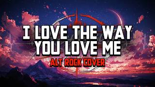I Love The Way You Love Me ❤️ (Alt Rock Version) | ArchAugust OPM