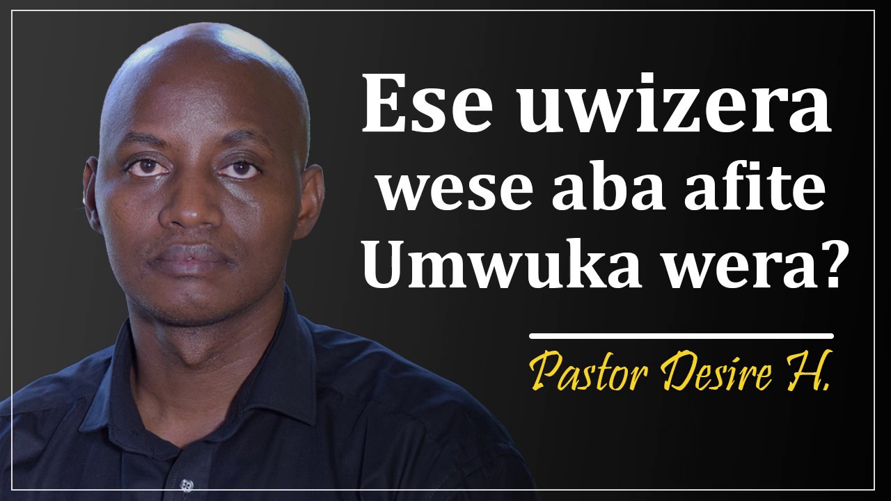 Ese uwizera wese afite umwuka wera? | Pastor Desire H.