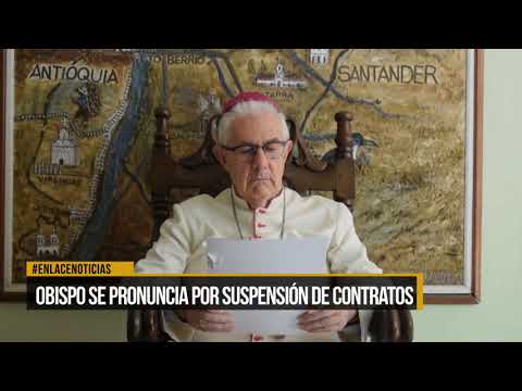 Obispo de Barrancabermeja se pronunció por suspensión de contratos