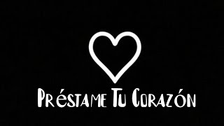 Préstame tu corazón - Efecto Elegante | Lyrics