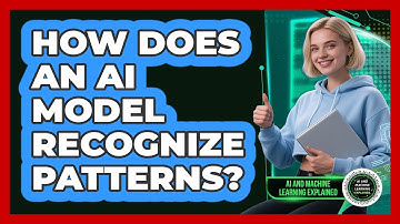 How Does An AI Model Recognize Patterns? - AI and Machine Learning Explained