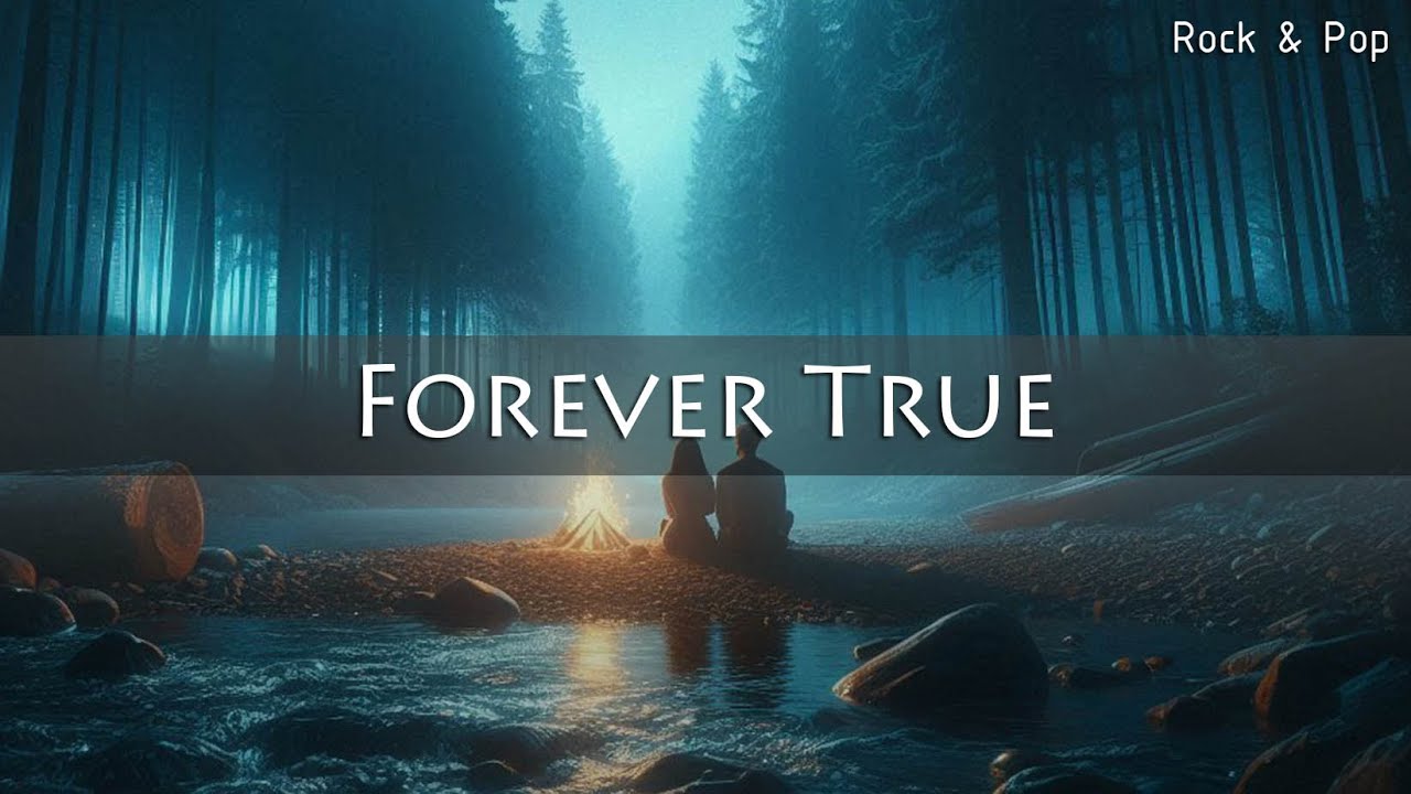 Forever True Lyrics | Rock & Pop - YouTube