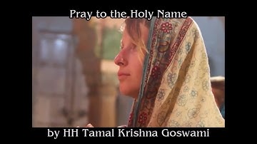 Pray to the Holy Name by HH Tamal Krishna Goswami
