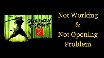 How to Fix Shadow Fight 2   app Not Working & Not Opening Problem in Android & iOS Phones