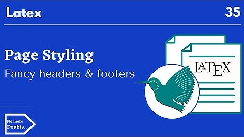 page styling,fancy headers,footers in latex