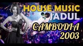 House Music Jadul - Cambodia 2003