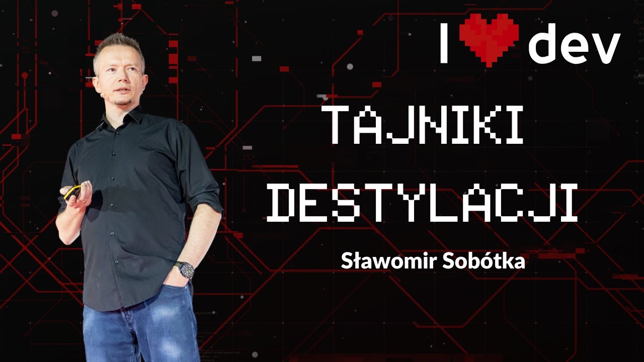 TAJNIKI DESTYLACJI - Sławek SOBÓTKA [I ❤️ DEV 2022]