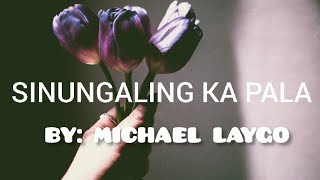 Sinungaling Ka Pala - Michael Laygo