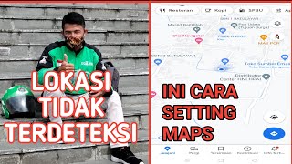 CARA SETTING GOOGLE MAPS AGAR LOKASI TETAP TERDETEKSI SISTEM GOPARTNER