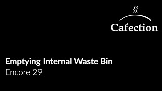 Cafection Encore 29 | Empty Waste Bin
