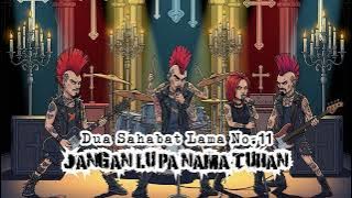 Dua Sahabat Lama 11 - Jangan Lupa Nama Tuhan (Punk Version)