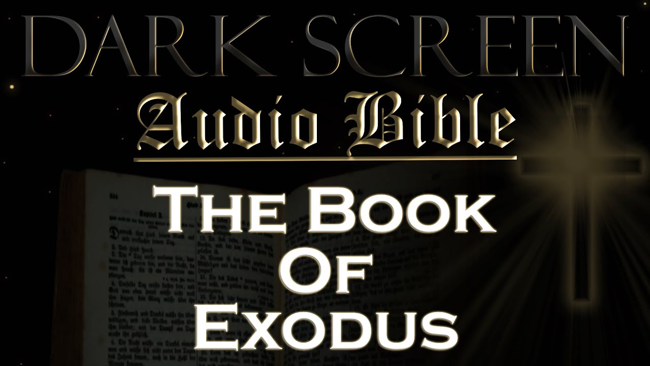 Dark Screen - Audio Bible - The Book of Exodus - KJV. Fall Asleep with ...