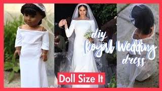 DIY MEGHAN MARKLE ROYAL WEDDING DRESS FOR AMERICAN GIRL DOLL | ROYAL WEDDING 2018