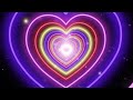 2 hours of Romantic Love Heart Tunnel with Neon Colours