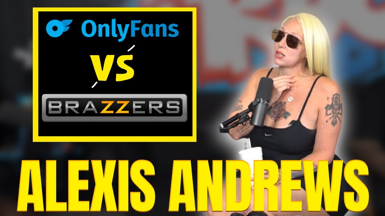 Pornstar Alexis Andrews Talks Onlyfans vs Professional Porn - YouTube