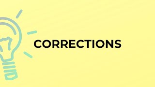 What is the meaning of the word CORRECTIONS