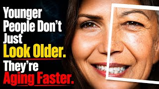 Younger People Aren’t Just Looking Older. They’re Aging Faster