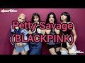 Petty Savage BLACKPINK Lyrical Video 